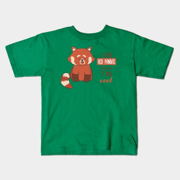 I Loved Red Pandas Before It Was Cool Kids T-Shirt by Dreamy Panda Designs